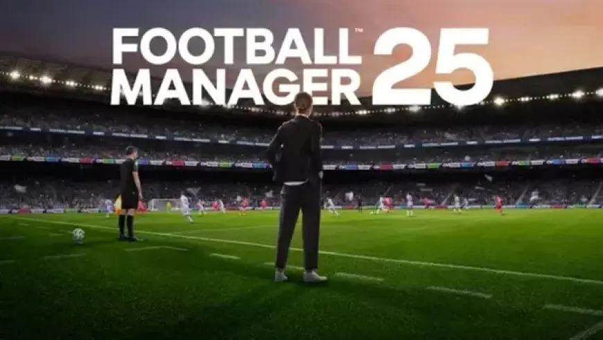 Football Manager 25 ستصدر في 26 نوفمبر