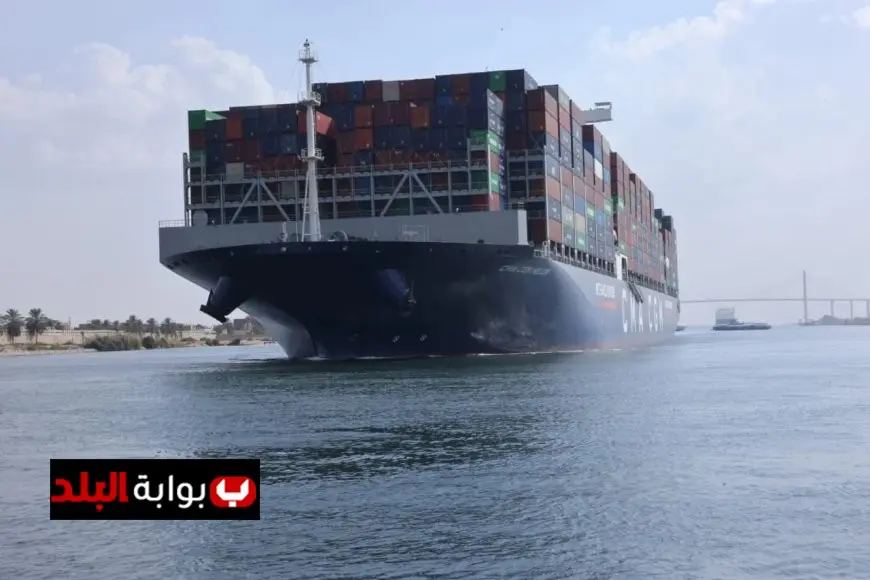 عبور سفينة الحاويات العملاقة CMA CGM JULES VERNE في قناة السويس يثير اهتمام العالم